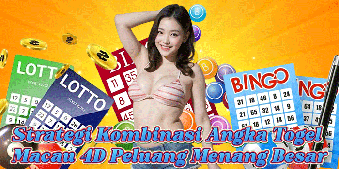 Strategi Kombinasi Angka Togel Macau 4D Peluang Menang Besar