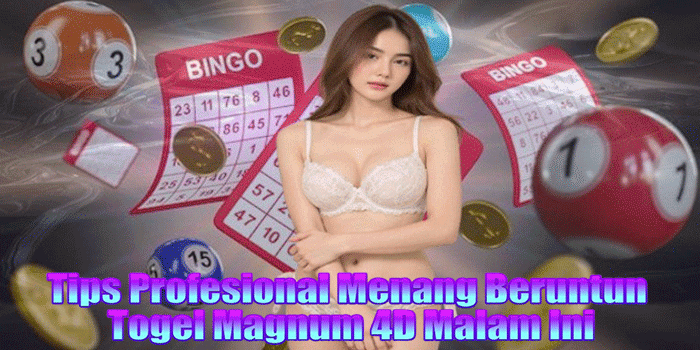 Tips Profesional Menang Beruntun Togel Magnum 4D Malam Ini